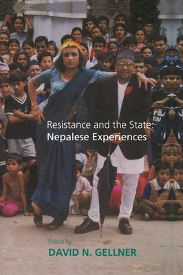 Resistance and the State: Nepalese Experiences - Gellner, David, Dr. (Editor)