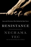 Resistance: Jews and Christians Who Defied the Nazi Terror
