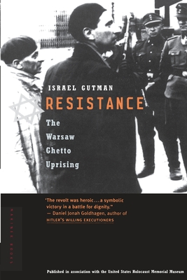 Resistance: The Warsaw Ghetto Uprising - Gutman, Israel, Professor, and Gutman, Asrael