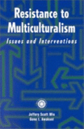 Resistance to Multiculturalism: Issues and Interventions - Mio, Jeffery Scott, PH.D., and Awakuni, Gene I