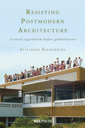 Resisting Postmodern Architecture: Critical Regionalism Before Globalisation