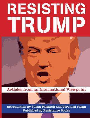 Resisting Trump: Articles from International Viewpoint - Pashkoff, Susan, and Rousset, Pierre, and Arruzza, Cinzia