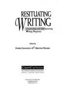 Resituating Writing: Constructing and Administering Writing Programs - Hansen, Kristine (Editor), and Janangelo, Joseph (Editor)