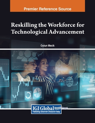 Reskilling the Workforce for Technological Advancement - Meik, Oytun (Editor)