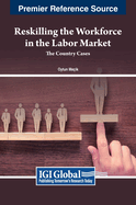 Reskilling the Workforce in the Labor Market: The Country Cases