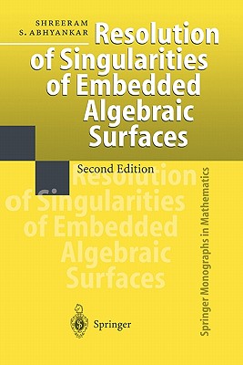 Resolution of Singularities of Embedded Algebraic Surfaces - Abhyankar, Shreeram S.