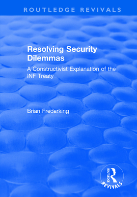 Resolving Security Dilemmas: A Constructivist Explanation of the INF Treaty - Frederking, Brian