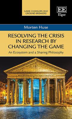 Resolving the Crisis in Research by Changing the Game: An Ecosystem and a Sharing Philosophy - Huse, Morten