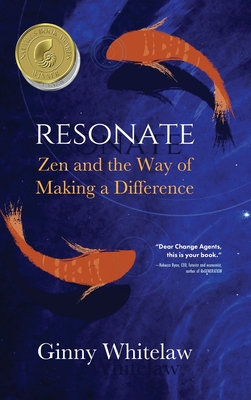 Resonate: Zen and the Way of Making a Difference - Whitelaw, Ginny