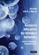 Resource Allocation for Wireless Networks: Basics, Techniques, and Applications