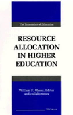 Resource Allocation in Higher Education - Massy, William F (Editor)