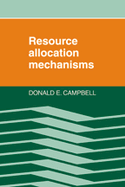 Resource Allocation Mechanisms - Campbell, Donald E