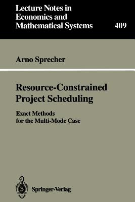 Resource-Constrained Project Scheduling: Exact Methods for the Multi-Mode Case - Sprecher, Arno