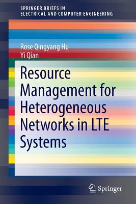 Resource Management for Heterogeneous Networks in LTE Systems - Hu, Rose Qingyang, and Qian, Yi