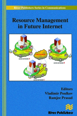 Resource Management in Future Internet - Poulkov, Vladimir (Editor), and Prasad, Ramjee (Editor)