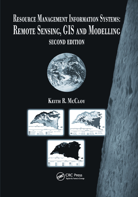 Resource Management Information Systems: Remote Sensing, GIS and Modelling, Second Edition - McCloy, Keith R.