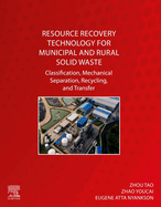 Resource Recovery Technology for Municipal and Rural Solid Waste: Classification, Mechanical Separation, Recycling, and Transfer