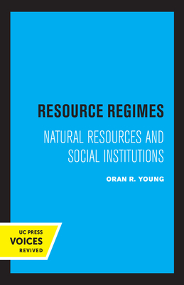 Resource Regimes: Natural Resources and Social Institutions - Young, Oran R