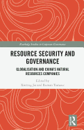 Resource Security and Governance: Globalisation and China's Natural Resources Companies