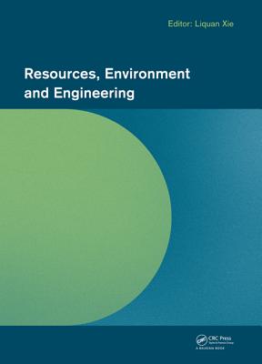 Resources, Environment and Engineering: Proceedings of the 2014 Technical Congress on Resources, Environment and Engineering (CREE 2014), Hong Kong, 6-7 September 2014 - Xie, Liquan (Editor)