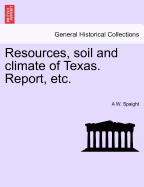 Resources, Soil and Climate of Texas. Report, Etc.