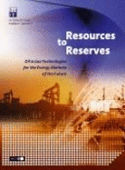 Resources to Reserves: Oil and Gas Technologies for the Energy Markets of the Future