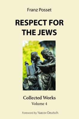 Respect for the Jews - Posset, Franz, and Deutsch, Yaacov (Foreword by)