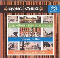 Respighi: Pines of Rome; Fountains of Rome; Debussy: La Mer - Chicago Symphony Orchestra; Fritz Reiner (conductor)