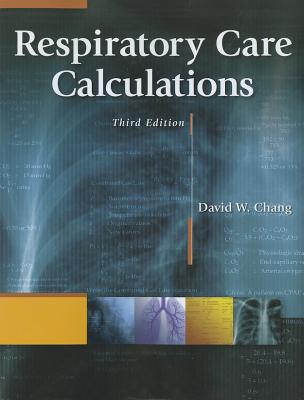 Respiratory Care Calculations - Chang, David W