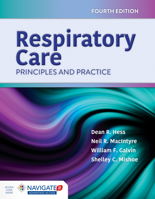 Respiratory Care: Principles and Practice: Principles and Practice - Hess, Dean R., and MacIntyre, Neil R., and Galvin, William F.