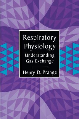 Respiratory Physiology: Understanding Gas Exchange - Prange, Henry