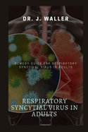 Respiratory Syncytial Virus in Adults: Remedy Guide for Respiratory Syncytial Virus in Adults