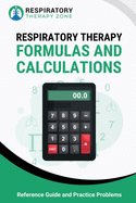 Respiratory Therapy Formulas and Calculations: Reference Guide and Practice Problems