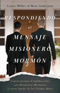 Respondiendo al Mensaje Misionero Mormn: Conversaciones Confidenciales con Misioneros Mormones (y otros Santos de los ltimos Das)
