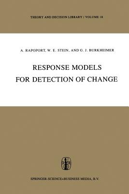 Response Models for Detection of Change - Rapoport, Anatol, and Stein, W, and Burkheimer, G