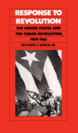 Response to Revolution: The United States and the Cuban Revolution, 1959-1961