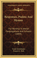 Responses, Psalms and Hymns: For Worship in Jewish Congregations and Schools (1894)