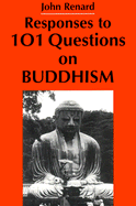 Responses to 101 Questions on Buddhism - Renard, John