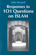 Responses to 101 Questions on Islam - Renard, John