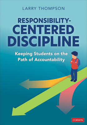 Responsibility-Centered Discipline: Keeping Students on the Path of Accountability - Thompson, Larry L