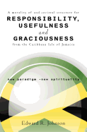 Responsibility, Usefulness and Graciousness: From the Caribbean Isle of Jamaica