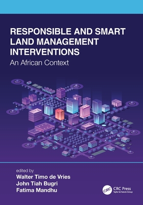 Responsible and Smart Land Management Interventions: An African Context - de Vries, Walter Timo (Editor), and Bugri, John Tiah (Editor), and Mandhu, Fatima (Editor)