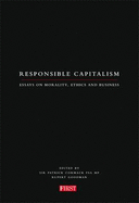 Responsible Capitalism: Essays on Morality, Ethics and Business