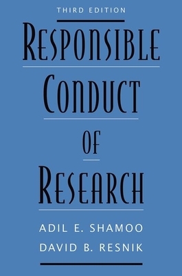 Responsible Conduct of Research (Revised) - Shamoo, Adil E, and Resnik, David B