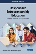 Responsible Entrepreneurship Education: Emerging Research and Opportunities