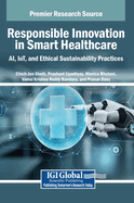 Responsible Innovation in Smart Healthcare: Ai, Iot, and Ethical Sustainability Practices