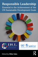 Responsible Leadership: Essential to the Achievement of the Un Sustainable Development Goals