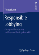 Responsible Lobbying: Conceptual Foundations and Empirical Findings in the Eu