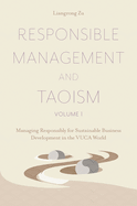Responsible Management and Taoism, Volume 1: Managing Responsibly for Sustainable Business Development in the Vuca World