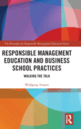 Responsible Management Education and Business School Practices: Walking the Talk